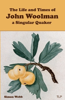 Paperback The Life and Times of John Woolman: A Singular Quaker Book