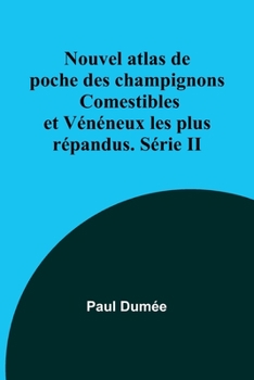 Paperback Nouvel atlas de poche des champignons Comestibles et Vénéneux les plus répandus. Série II [French] Book