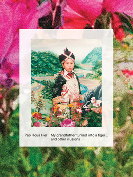 Paperback Pao Houa Her: My Grandfather Turned Into a Tiger ... and Other Illusions Book