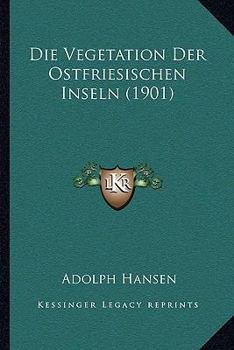 Paperback Die Vegetation Der Ostfriesischen Inseln (1901) [German] Book