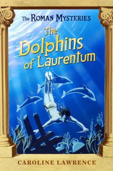 The Dolphins of Laurentum - Book #5 of the Roman Mysteries