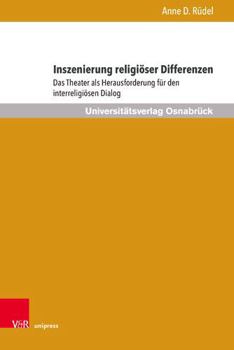 Hardcover Inszenierung Religioser Differenzen: Das Theater ALS Herausforderung Fur Den Interreligiosen Dialog [German] Book