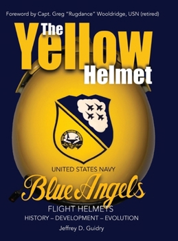 The Yellow Helmet: : United States Navy Blue Angels Flight Helmets History-Development-Evolution