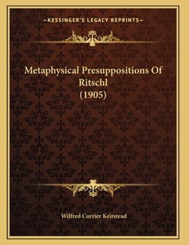 Paperback Metaphysical Presuppositions Of Ritschl (1905) Book