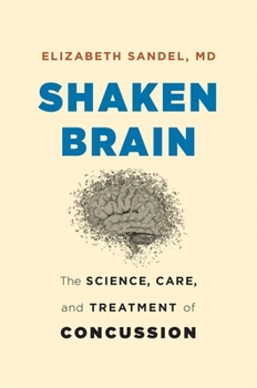 Hardcover Shaken Brain: The Science, Care, and Treatment of Concussion Book