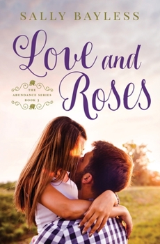 Love and Roses - Book #3 of the Abundance #0