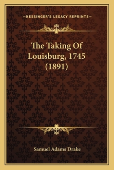 Paperback The Taking Of Louisburg, 1745 (1891) Book