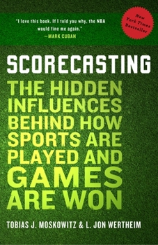 Paperback Scorecasting: The Hidden Influences Behind How Sports Are Played and Games Are Won Book