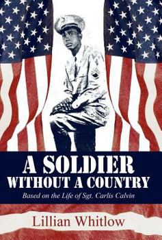 Hardcover A Soldier Without a Country: Based on the Life of Sgt. Carlis Calvin Book