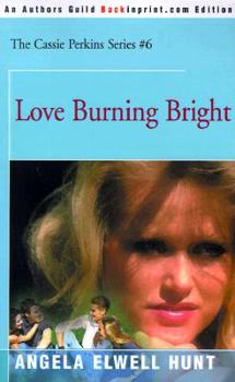 Paperback Love Burning Bright (The Cassie Perkins Series #6) Book