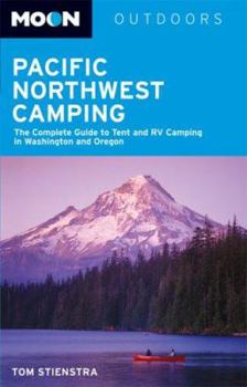 Paperback Moon Pacific Northwest Camping: The Complete Guide to Tent and RV Camping in Washington and Oregon (Moon Outdoors) Book