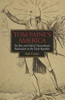 Tom Paine's America: The Rise and Fall of Transatlantic Radicalism in the Early Republic - Book  of the Jeffersonian America