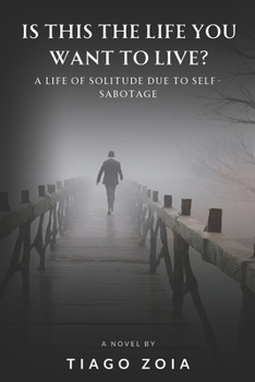 Is This the Life You Want to Live?: A Life of Solitude Due to Self-Sabotage