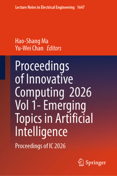 Hardcover Proceedings of Innovative Computing 2026 Vol 1- Emerging Topics in Artificial Intelligence: Proceedings of IC 2026 Book