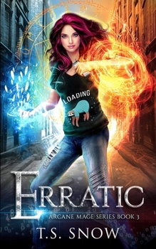 Erratic (Arcane Mage Series Book 3) - Book #3 of the Arcane Mage