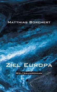 Paperback Ziel Europa: Weltraumroman [German] Book