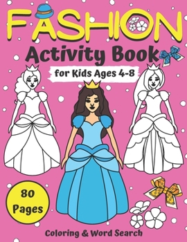 Fashion Activity Book for Kids Ages 4-8 Coloring & Word Search 80 Pages: Jumbo Fashion Colouring For Girls Kids and Teens With Gorgeous Fun Fashion ... 8-12 Workbook Game For Learning for Christmas