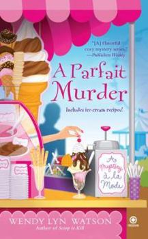 A Parfait Murder - Book #3 of the A Mystery à La Mode