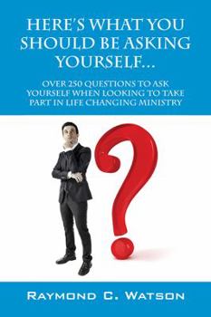 Paperback Here's What You Should Be Asking Yourself... Over 250 Questions to Ask Yourself When Looking to Create Life Changing Ministry Book