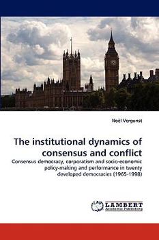 Paperback The Institutional Dynamics of Consensus and Conflict Book