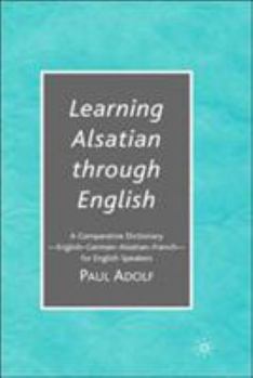 Hardcover Learning Alsatian Through English: A Comparative Dictionary--English - German - Alsatian - French--For English Speakers Book