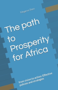 Paperback The path to Prosperity for Africa: from vision to action: Effective policies and strategies Book