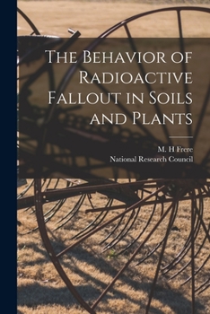 Paperback The Behavior of Radioactive Fallout in Soils and Plants Book