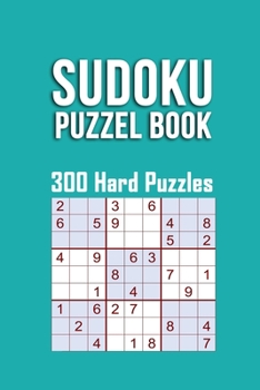 Paperback Sudoku Puzzle Book, 300 Hard Puzzles: 300 SUDOKU Puzzle Hard Difficulty, 3 Sudoku Puzzle every Page With Solutions in the end, sudoku difficult, size Book