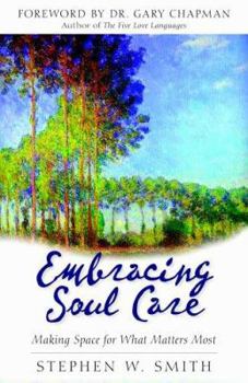 Paperback Embracing Soul Care: Making Space for What Matters Most Book