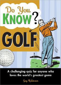 Paperback Do You Know Golf?: A Challenging Quiz for Anyone Who Loves the World's Greatest Game Book