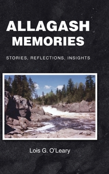 Hardcover Allagash Memories: Stories, Reflections, Insights Book