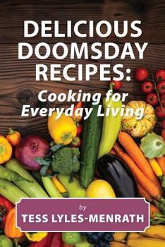 Paperback Delicious Doomsday Recipes: Cooking for Everyday Living Book