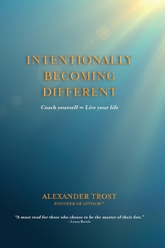 Paperback Intentionally Becoming Different: Coach yourself &#8734; Live your life Book