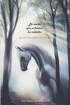 La noche que se fueron los caballos (Spanish Edition)