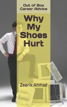 Paperback Why My Shoes Hurt...: Out of the Box Career Advice! Book