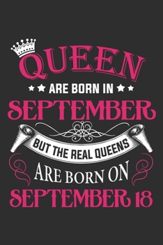 Paperback Queen Are Born In September But The Real Queens Are Born On September 18: Composition Notebook/Journal 6 x 9 With Notes and To Do List Pages, Perfect Book