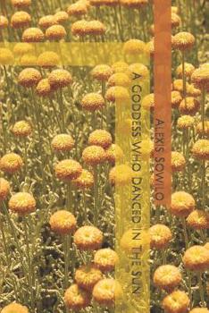 Paperback A Goddess Who Danced In The Sun Book