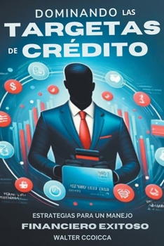 Paperback Dominando las tarjetas de crédito: Estrategias para un manejo financiero exitoso [Spanish] Book