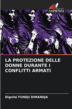 Paperback La Protezione Delle Donne Durante I Conflitti Armati [Italian] Book