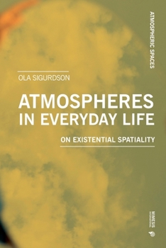 Paperback Atmospheres in Everyday Life: On Existential Spatiality Book
