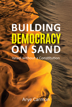 Paperback Building Democracy on Sand: Israel Without a Constitution Book