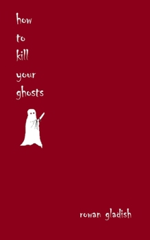 Paperback How to Kill Your Ghosts Book