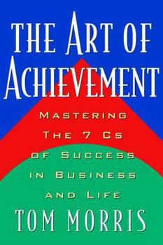 Hardcover Art of Achievement: Mastering the 7 C's of Success in Business and Life Book