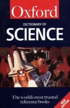 A Dictionary of Science (Oxford Paperback Reference)