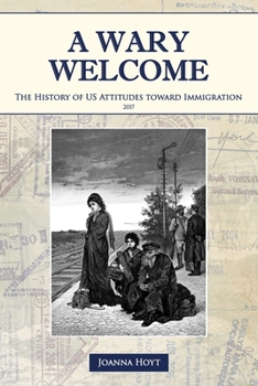 Paperback A Wary Welcome: The History of US Attitudes toward Immigration Book