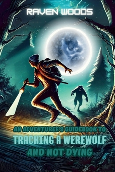 Paperback An Adventurer's Guidebook to Tracking a Werewolf: And Not Dying Book