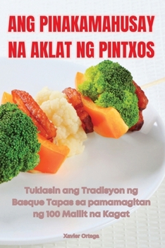 Paperback Ang Pinakamahusay Na Aklat Ng Pintxos [Philippine (Other)] Book