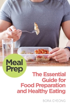 Paperback Meal Prep: The Essential Guide for Food Preparation and Healthy Eating Book
