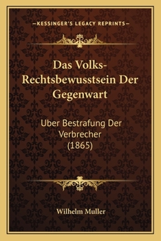 Paperback Das Volks-Rechtsbewusstsein Der Gegenwart: Uber Bestrafung Der Verbrecher (1865) [German] Book