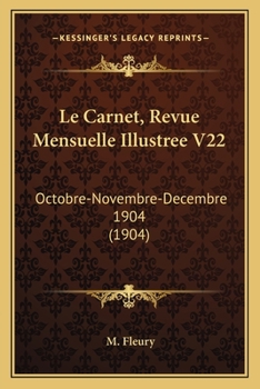 Paperback Le Carnet, Revue Mensuelle Illustree V22: Octobre-Novembre-Decembre 1904 (1904) [French] Book